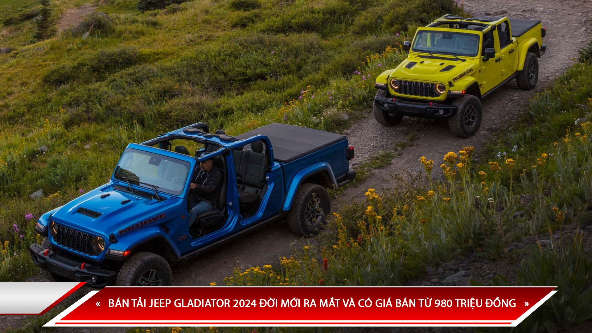 BÁN TẢI JEEP GLADIATOR 2024 ĐỜI MỚI RA MẮT VÀ CÓ GIÁ BÁN TỪ 980 TRIỆU ĐỒNG 